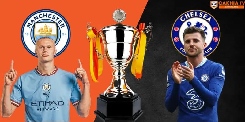 Soi kèo Man City vs Chelsea – 22h30 ngày 20/4/2025