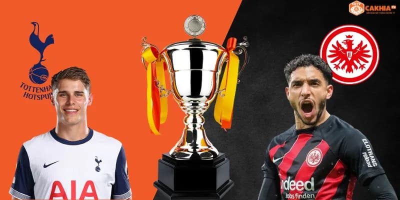 Nhận định soi kèo trận Eintracht Frankfurt vs Tottenham